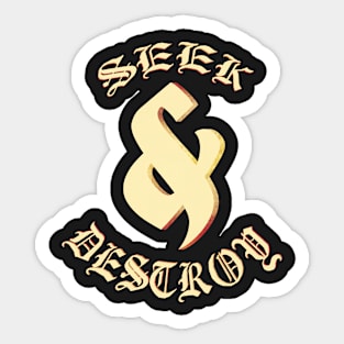 Seek & Destroy Sticker